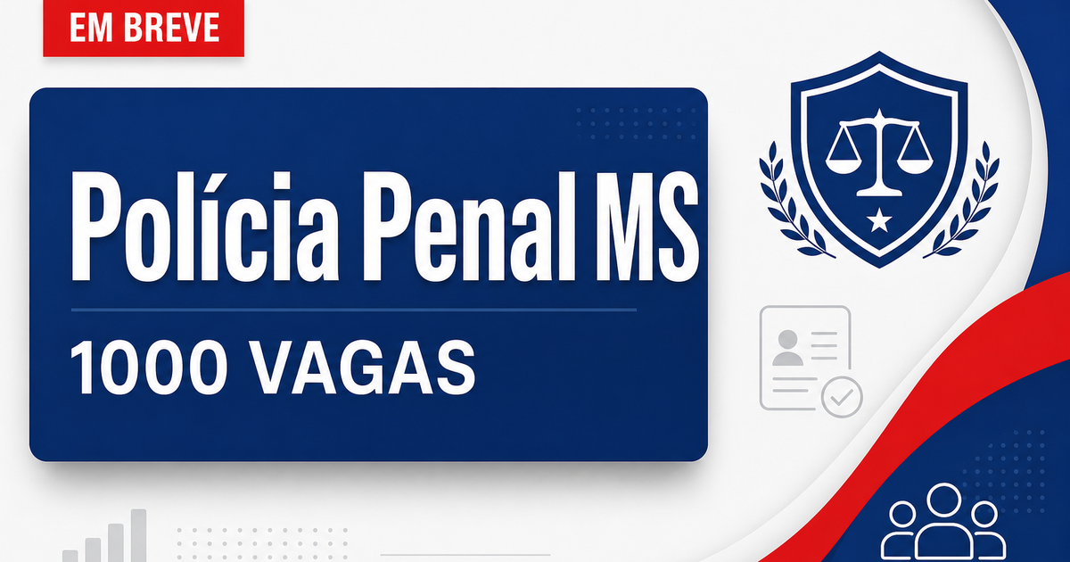Novo concurso Penal MS com mil vagas é solicitado; veja detalhes! - Polícia Penal