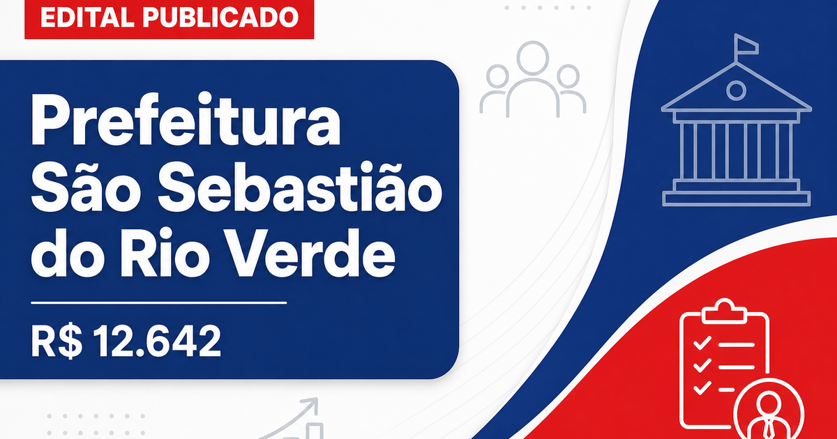 Prefeitura de São Sebastião do Rio Verde - MG abre concurso público com salários de até R$ 12.642,00 - Prefeitura de São Sebastião do Rio Verde