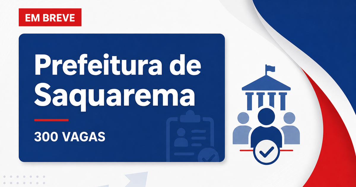 Concurso Saquarema RJ terá mais de 300 vagas de nível médio - Prefeitura de Saquarema