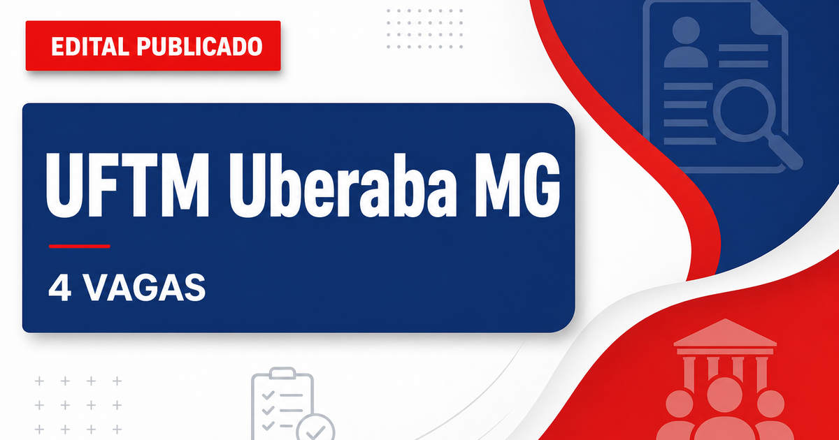 Concurso UFTM Uberaba MG abre 4 vagas para professor EBTT - Universidade Federal do Triângulo Mineiro