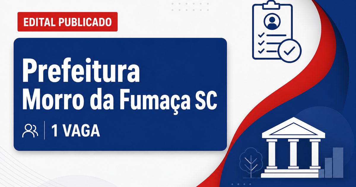Prefeitura de Morro da Fumaça SC abre processo seletivo com 1 vaga - Prefeitura de Morro da Fumaça