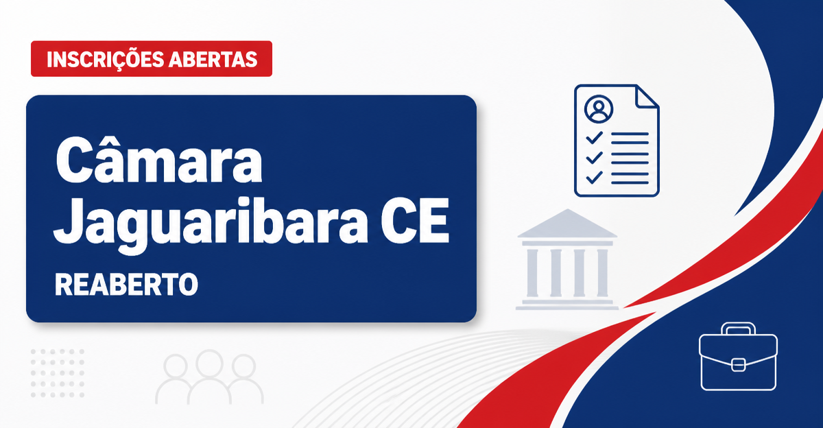 Câmara de Jaguaribara - CE reabre inscrições para concurso público reaberto - Câmara de Jaguaribara