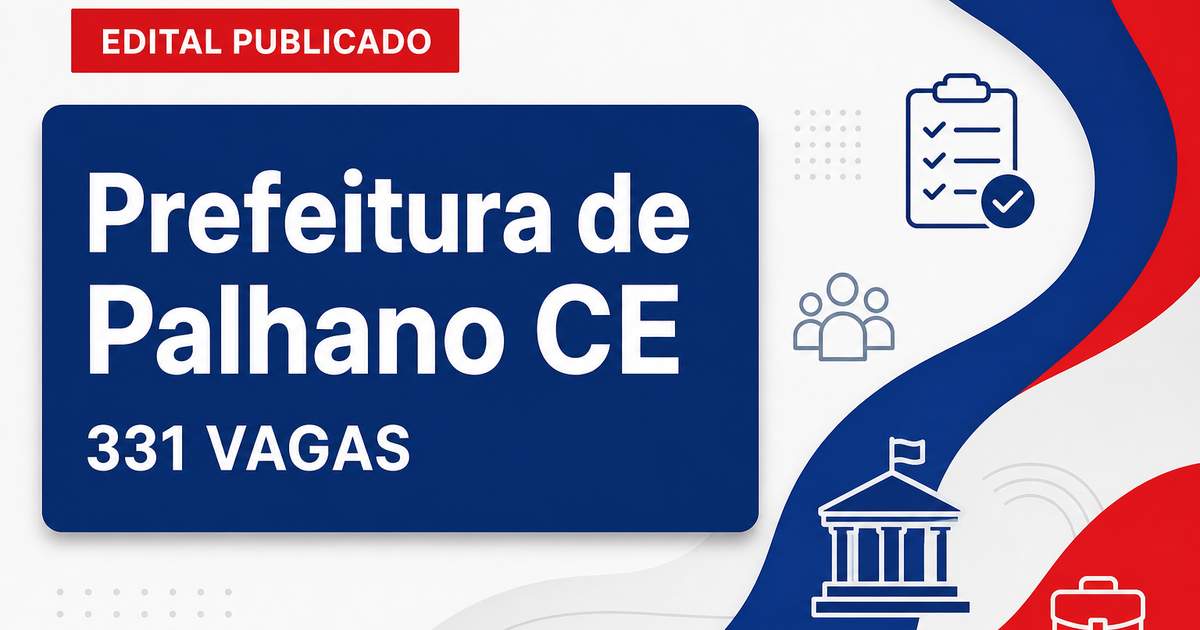 Prefeitura de Palhano CE retifica concurso com 331 vagas - Prefeitura de Palhano