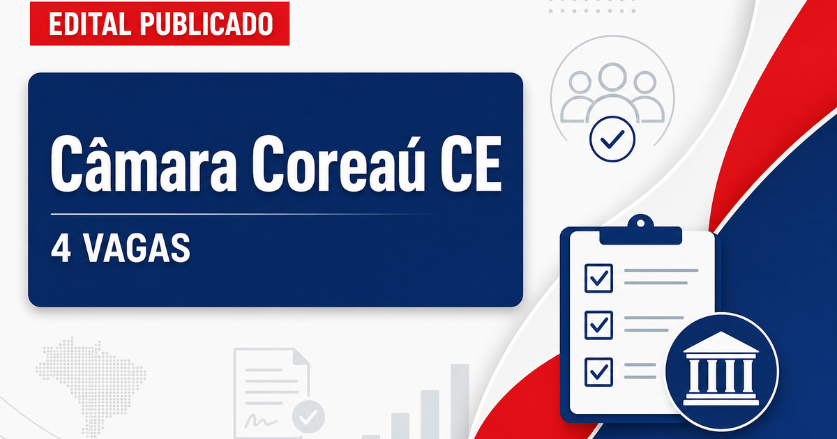 Câmara Municipal de Coreaú CE reabre concurso com 4 vagas para 2026 - Câmara Municipal de Coreaú