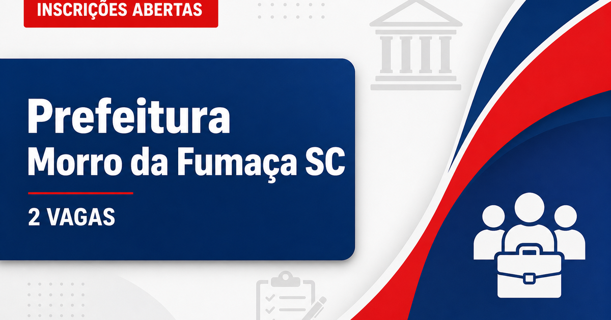 Prefeitura de Morro da Fumaça: Prefeitura de Morro da Fumaça - SC abre seleções com vagas imediatas e cadastro de reserv - Prefeitura de Morro da Fumaça