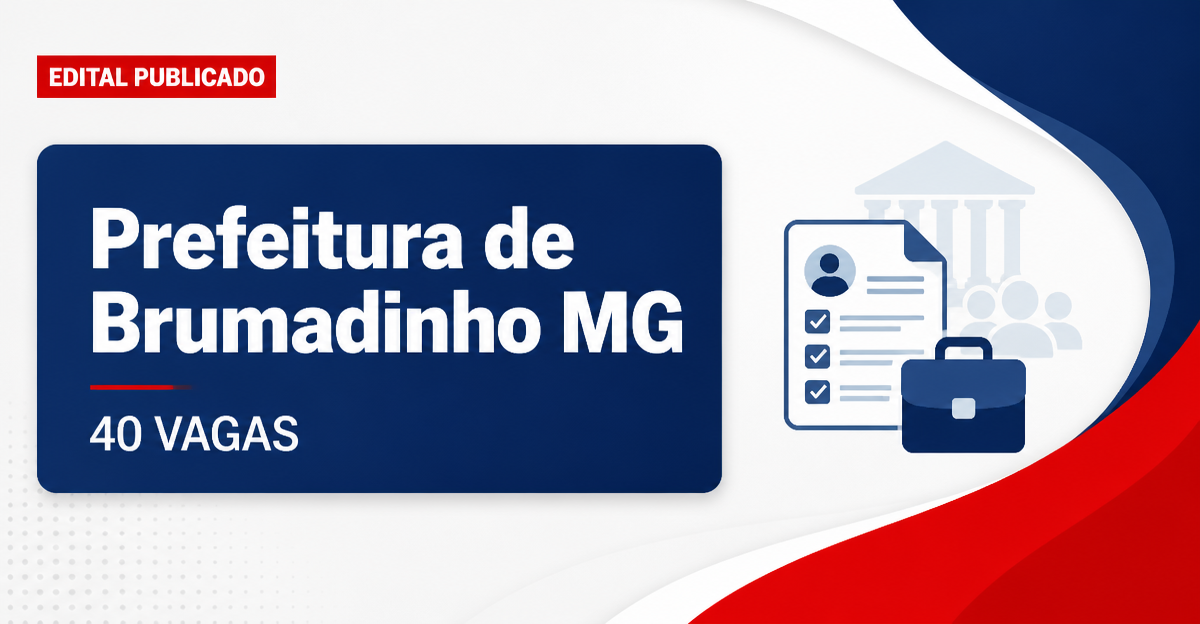 Concurso da Prefeitura de Brumadinho MG: edital abre 40 vagas de nível médio - Prefeitura de Brumadinho
