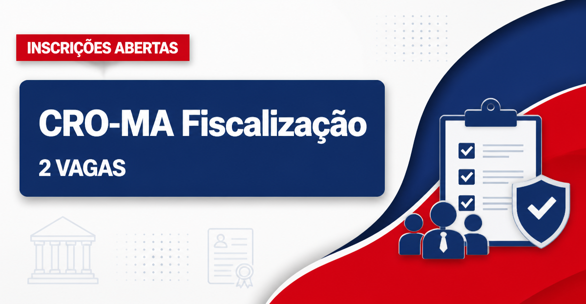 CRO - Conselho Regional de Odontologia do Maranhão: CRO-MA abre processo seletivo para Agente de Fiscalização e Fiscal d - Conselho Regional de Odontologia do Maranhão