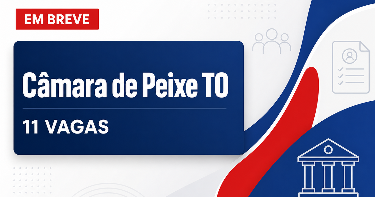 Concurso Câmara Municipal de Peixe TO abre 11 vagas em 2026 - Câmara Municipal de Peixe