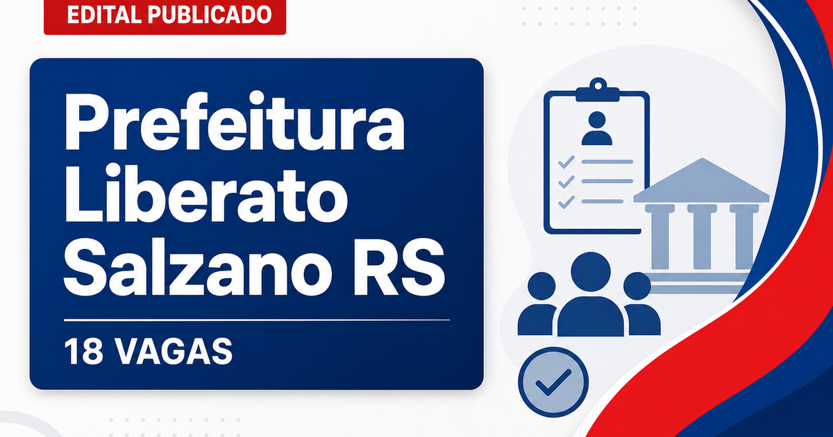 Prefeitura de Liberato Salzano RS abre processo seletivo com 18 vagas - Prefeitura de Liberato Salzano