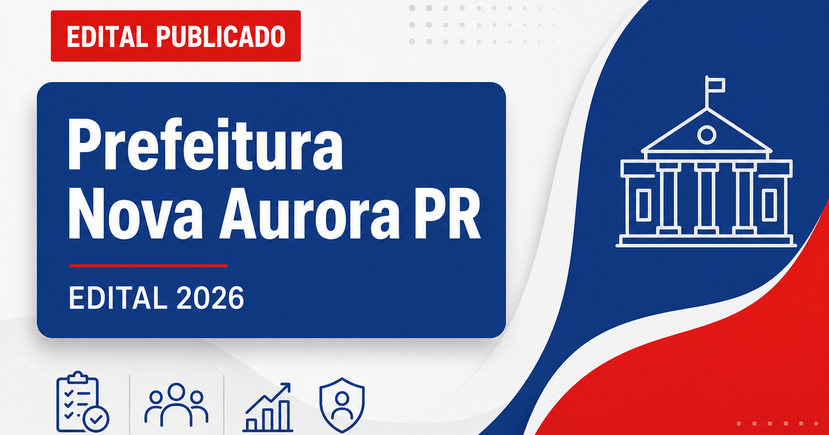 Concurso Prefeitura de Nova Aurora PR abre vagas em diversas áreas - Prefeitura de Nova Aurora