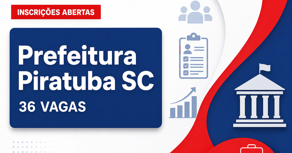 Prefeitura de Piratuba SC abre processo seletivo com 36 vagas - Prefeitura de Piratuba