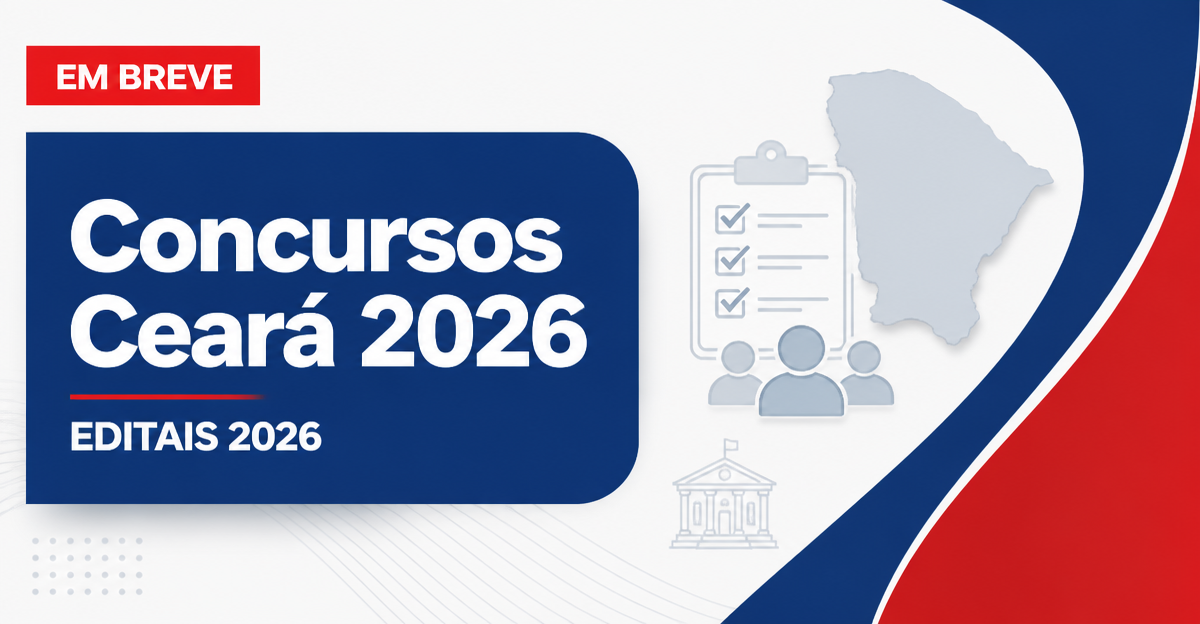 Concursos Ceará 2026: confira os editais abertos e previstos - Ceará