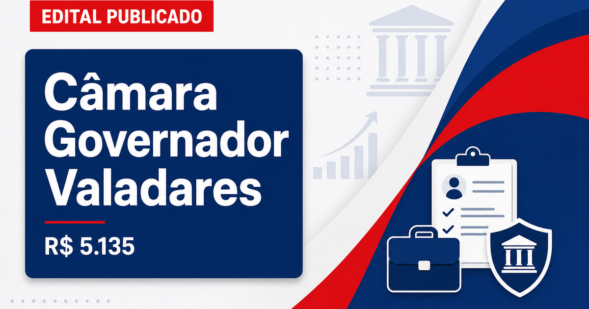 Câmara de Governador Valadares - MG retifica edital de concurso público com salários de até R$ 5.135,87 - Câmara de Governador Valadares