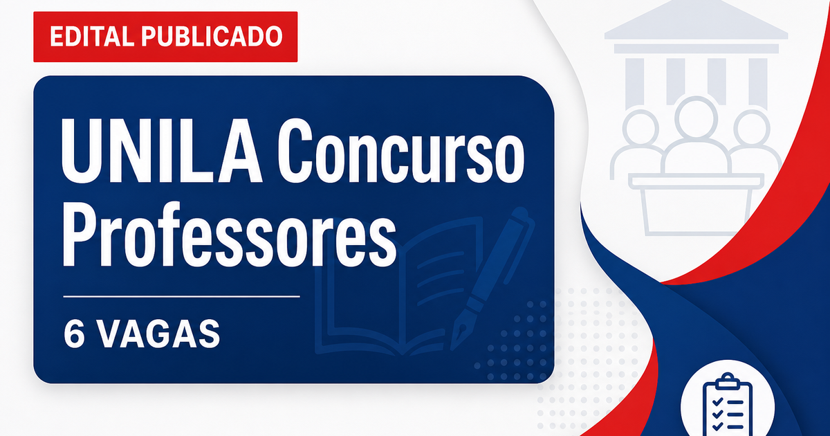 Concurso Universidade Federal da Integração Latino-Americana UNILA abre 6 vagas para professores - Universidade Federal da Integração Latino-Americana UNILA abre 6 vagasra profess