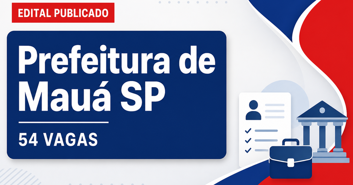 Concurso Prefeitura de Mauá SP abre 54 vagas em Saúde, Educação e mais - Prefeitura de Mauá