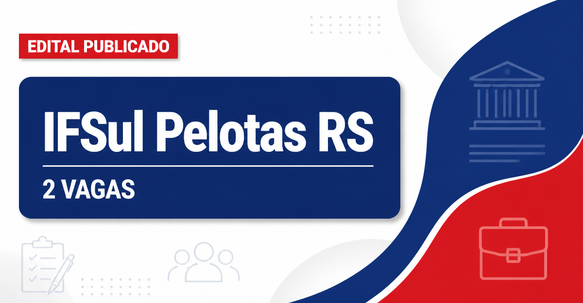 Concurso Instituto Federal Sul-rio-grandense Pelotas RS abre 2 vagas para professores - Instituto Federal Sul-rio-grandense