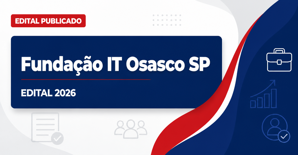 Concurso Fundação Instituto Tecnológico de Osasco SP com vagas administrativas - Fundação Instituto Tecnológico de Osasco
