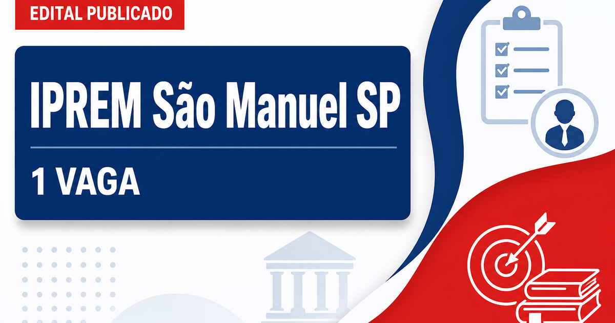 IPREM de São Manuel - SP abre concurso público com vaga para Contador - IPREM de São Manuel