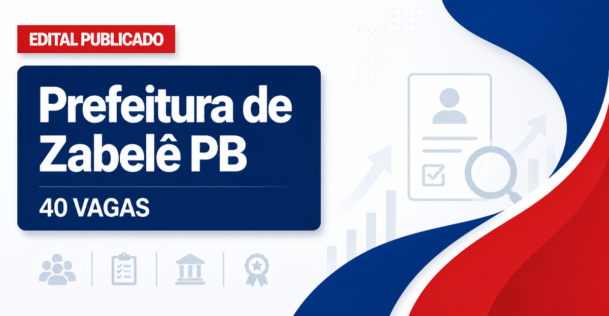 Concurso Prefeitura de Zabelê PB: 40 vagas abertas para diversos cargos - Prefeitura de Zabelê