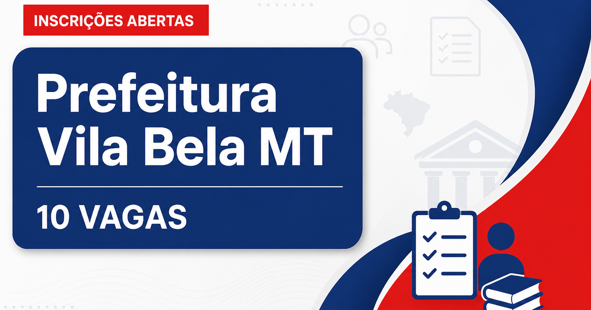 Prefeitura de Vila Bela da Santíssima Trindade: Prefeitura de Vila Bela da Santíssima Trindade - MT abre seleção para di - Prefeitura de Vila Bela da Santíssima Trindade
