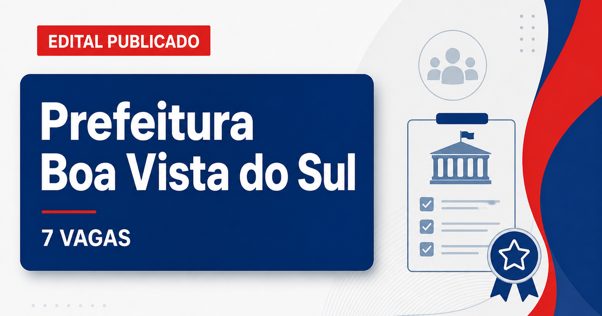 Prefeitura de Boa Vista do Sul RS abre processo seletivo com 7 vagas - Prefeitura de Boa Vista do Sul