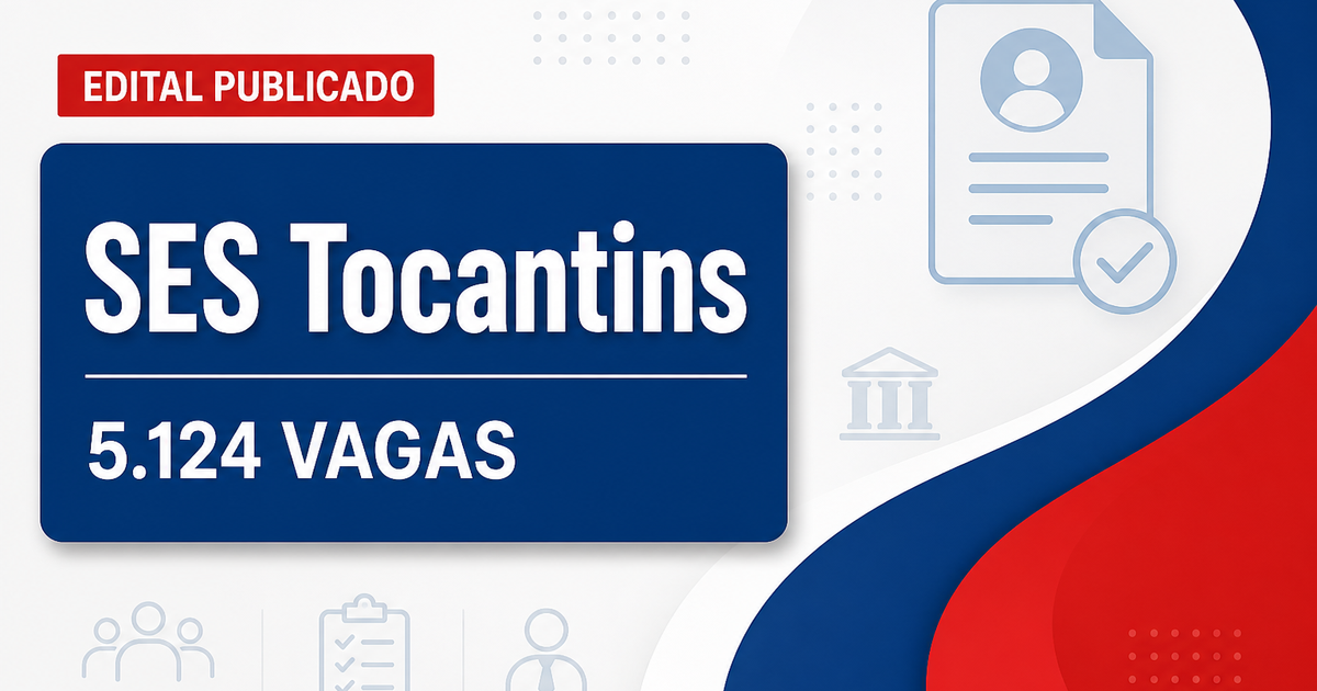 Concurso SES TO tem edital publicado para 5.124 vagas - Secretaria de Estado da Saúde