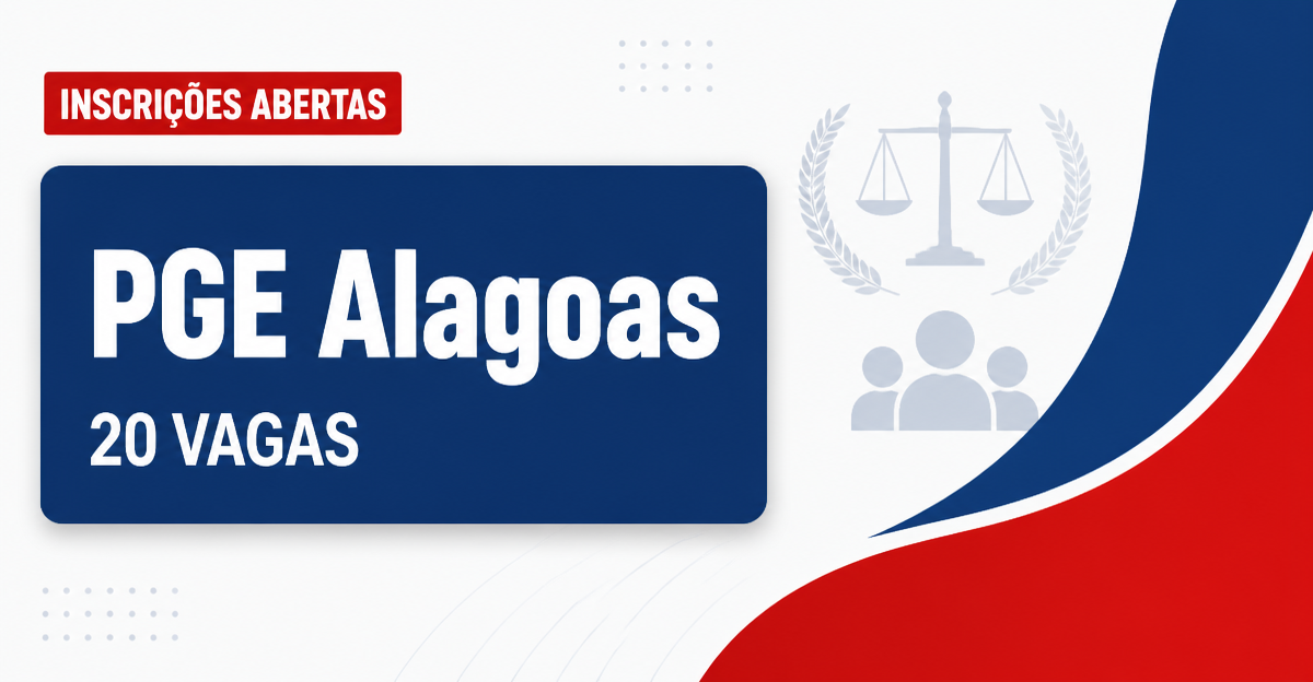 PGE - Procuradoria-Geral do Estado de Alagoas: PGE - AL abre concurso público com 20 vagas para Procurador do Estado - Procuradoria-Geral do Estado de Alagoas