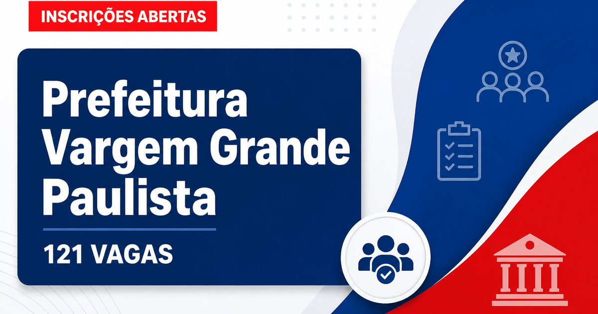Concurso de Vargem Grande Paulista (SP): últimos dias de inscrição para 121 vagas - Prefeitura de Vargem Grande Paulista