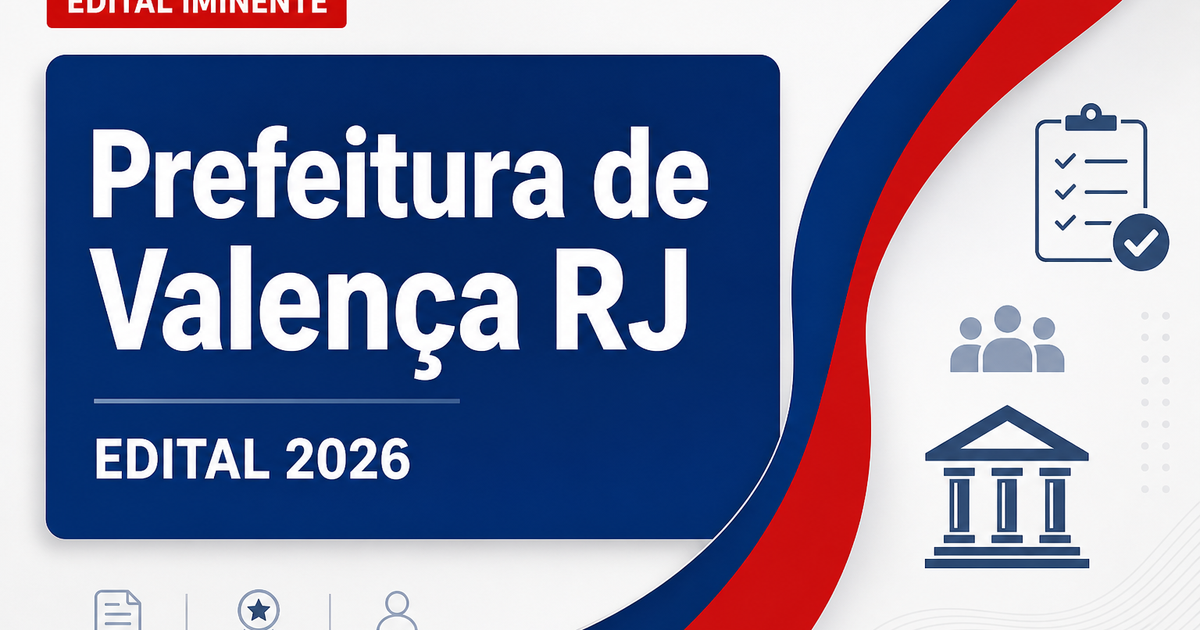 Concurso Valença RJ tem banca contratada e edital já pode sair - Prefeitura de Valença
