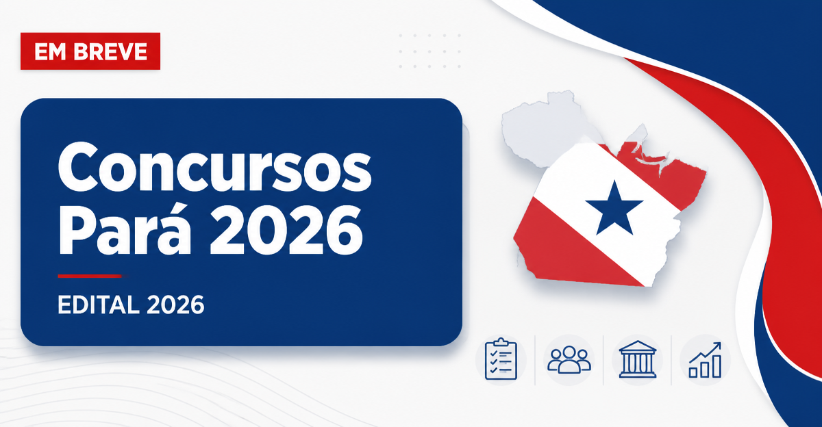 Concursos Pará: veja vagas abertas e previstas em 2026 - Pará