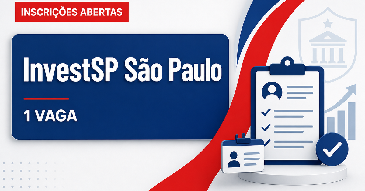 InvestSP - Agência Paulista de Promoção de Investimentos e Competitividade: InvestSP - SP abre processo seletivo com vag - Agência Paulista de Promoção de Investimentos e Competitividade