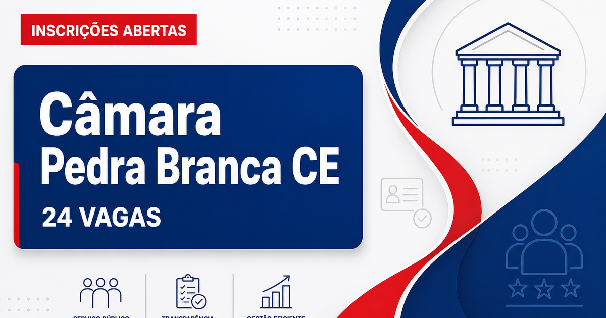 Câmara Municipal de Pedra Branca CE abre concurso com 24 vagas - Câmara Municipal de Pedra Branca