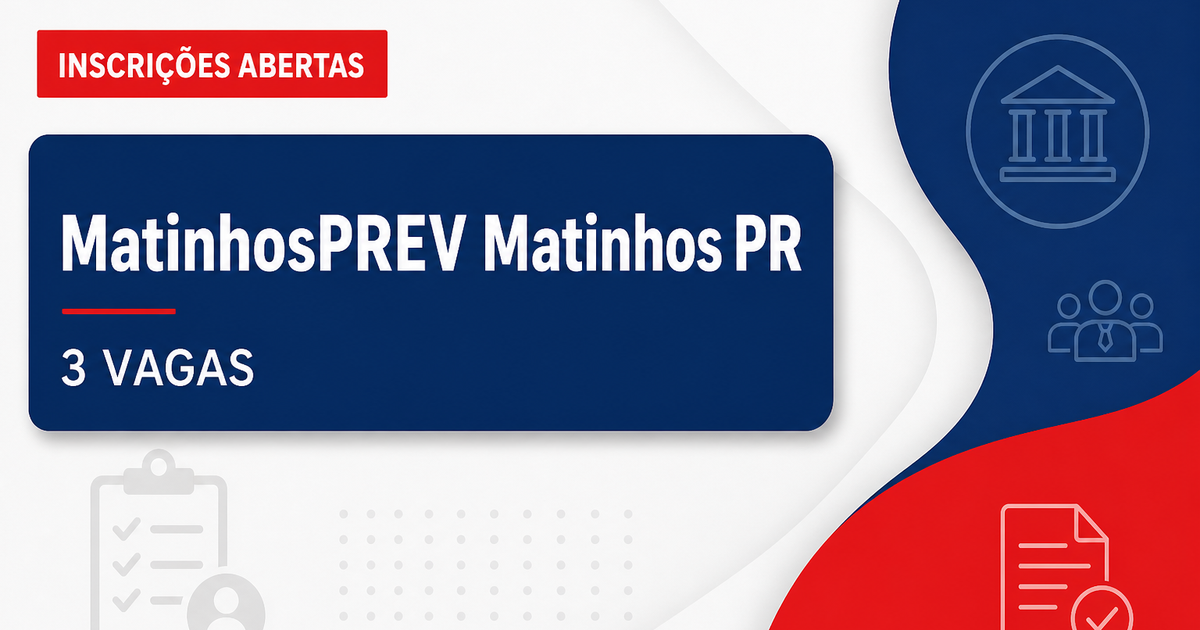 Concurso Instituto de Previdência MatinhosPREV Matinhos PR abre 3 vagas - Instituto de Previdência Social dos Servidores Públicos do Município de Matinhos