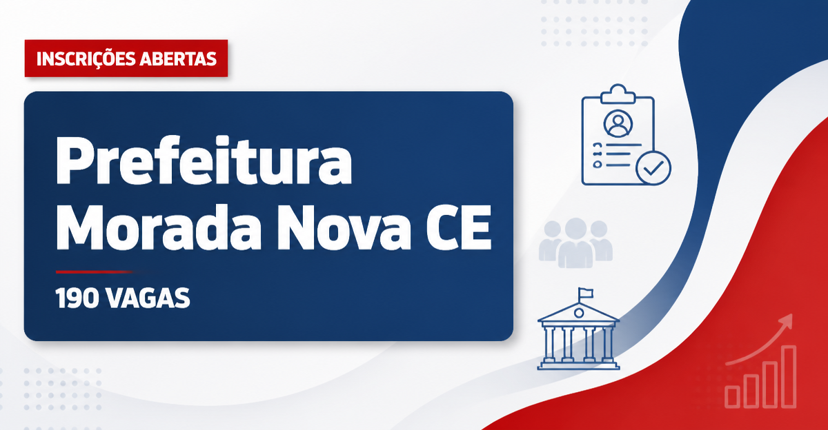 Prefeitura de Morada Nova: Prefeitura de Morada Nova - CE reabre inscrições de concurso público - Prefeitura de Morada Nova