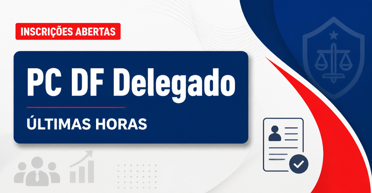 Concurso da PC DF: últimas horas de inscrição para delegado - Polícia Civil do Distrito Federal