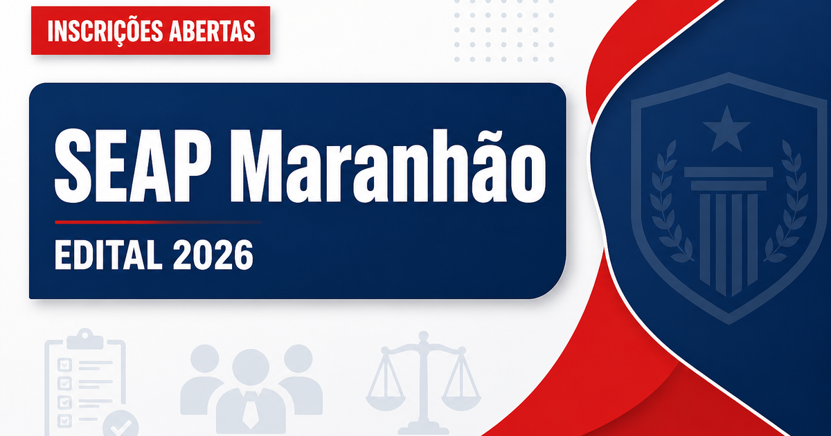 SEAP - MA abre seleções para auxiliares penitenciários masculinos - Secretaria de Estado de Administração Penitenciária do Maranhão