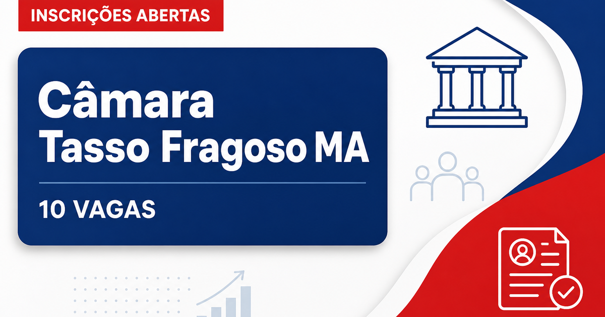Concurso Câmara Municipal de Tasso Fragoso MA abre 10 vagas - Câmara Municipal de Tasso Fragoso