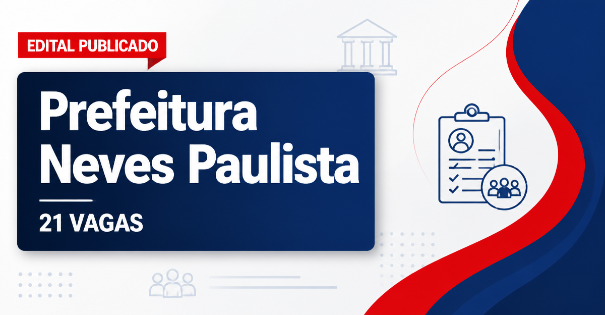 Concurso da Prefeitura de Neves Paulista SP oferece 21 vagas e até R$ 4,7 mil - Prefeitura de Neves Paulista