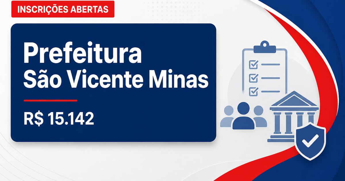 Prefeitura de São Vicente de Minas - MG abre concurso público com salários de até R$ 15.142,28 - Prefeitura de São Vicente de Minas