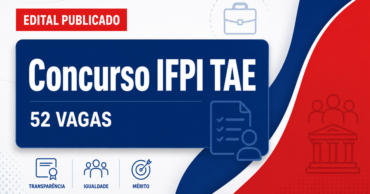 Concurso IFPI tem edital publicado para 52 vagas de TAE; veja! - Instituto Federal do Piauí