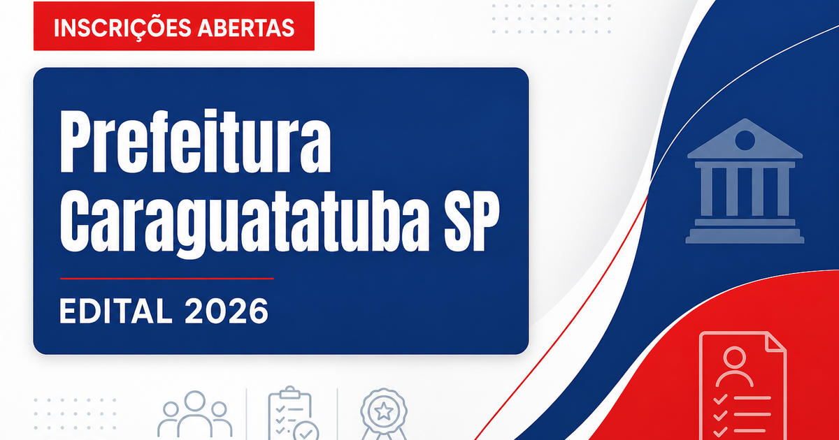 Prefeitura de Caraguatatuba - SP abre processo seletivo para profissionais da educação - Prefeitura de Caraguatatuba