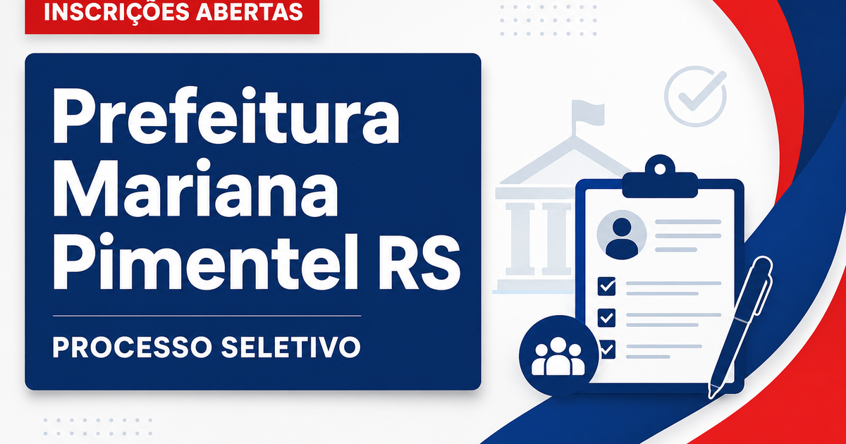 Prefeitura de Mariana Pimentel - RS abre processos seletivos com vagas imediatas e cadastro de reserva - Prefeitura de Mariana Pimentel