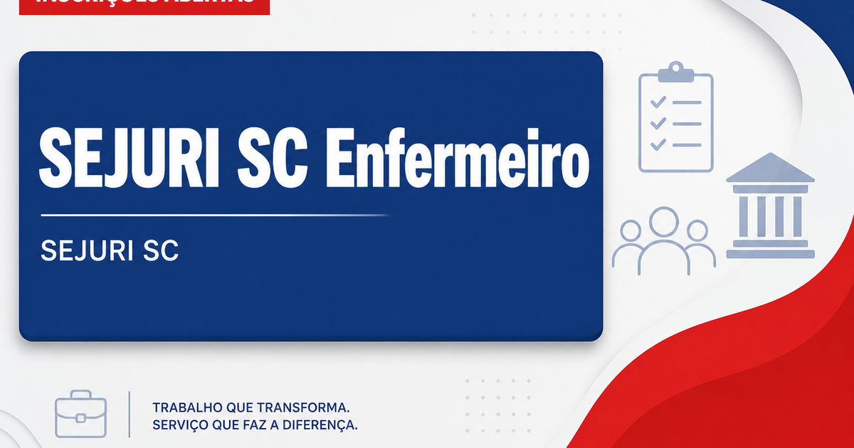 SEJURI - SC abre processo seletivo para o cargo de Enfermeiro em Joinville - Secretaria de Estado de Justiça e Reintegração Social de Santa Catarina