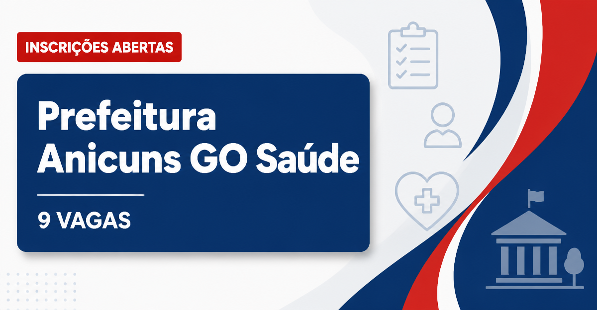 Prefeitura de Anicuns - Fundo Municipal de Saúde: Prefeitura de Anicuns - GO abre processo seletivo para o Fundo Municip - Prefeitura de Anicuns - Fundo Municipal de Saúde
