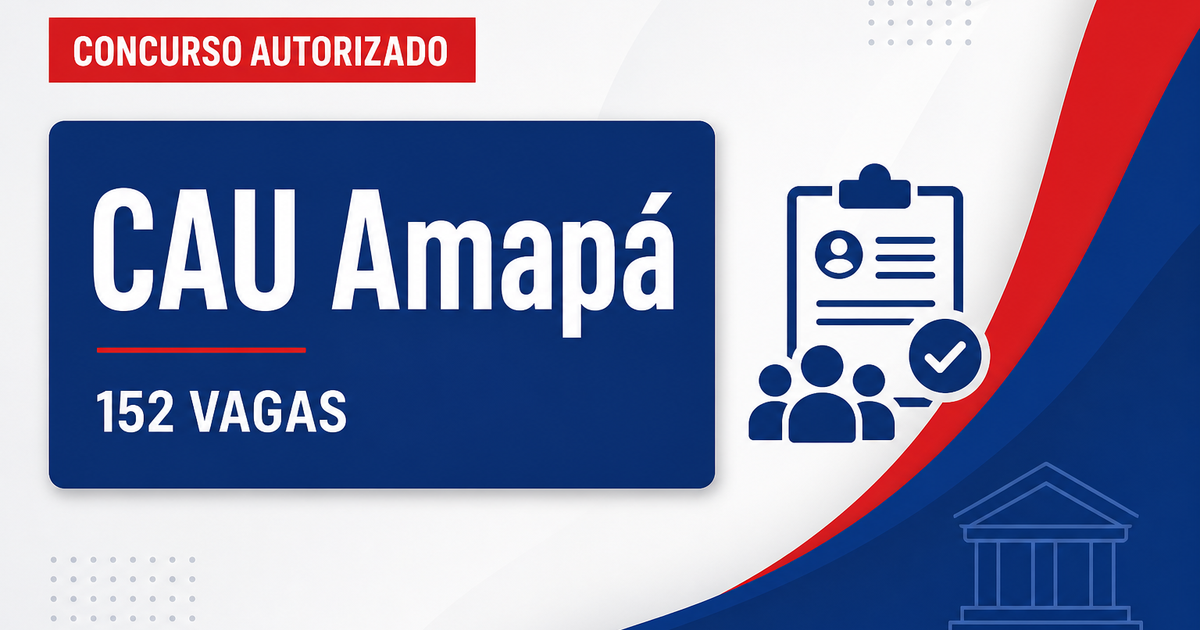 Concurso CAU AP oferecerá 152 vagas e cadastros de níveis médio e superior - Conselho de Arquitetura e Urbanismo do Amapá