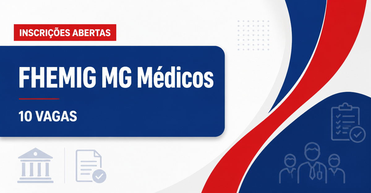FHEMIG - Fundação Hospitalar do Estado de Minas Gerais: FHEMIG - MG abre processo seletivo para médicos com salários de  - Fundação Hospitalar do Estado de Minas Gerais