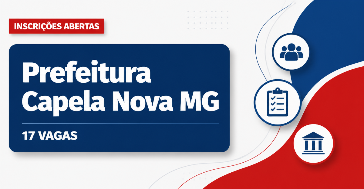 Prefeitura de Capela Nova: Prefeitura de Capela Nova - MG abre processo seletivo com salários de até R$ 5,1 mil - Prefeitura de Capela Nova