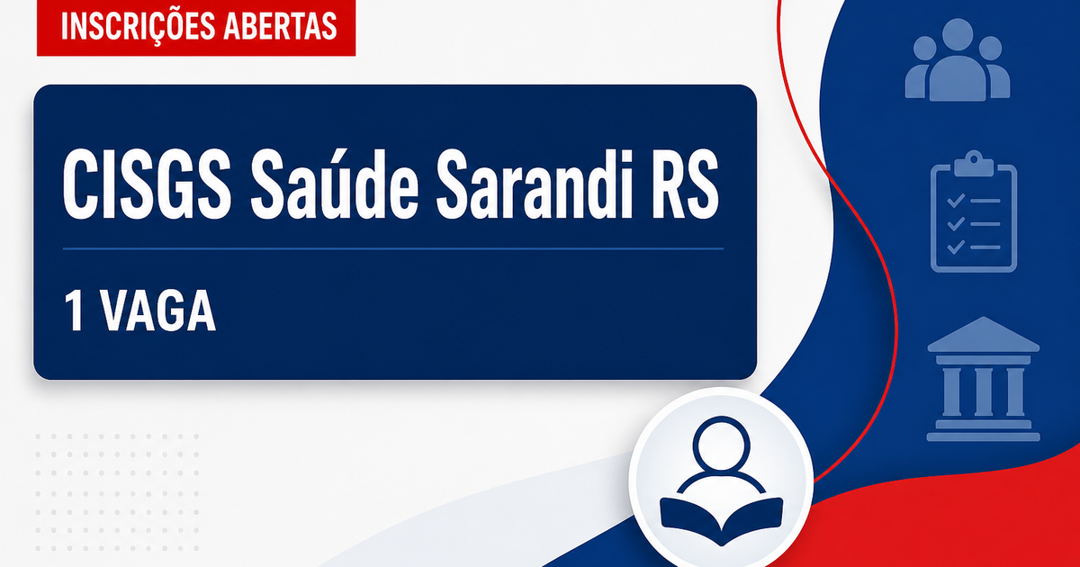 CISGS - Consórcio Intermunicipal de Saúde do Grande Sarandi: CISGS - RS abre processo seletivo com vaga para o cargo de - Consórcio Intermunicipal de Saúde do Grande Sarandi