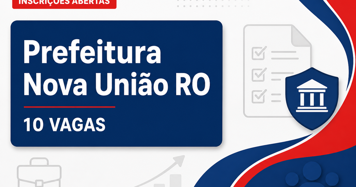 Prefeitura de Nova União RO abre processo seletivo para 10 vagas de jovem aprendiz - Prefeitura de Nova União