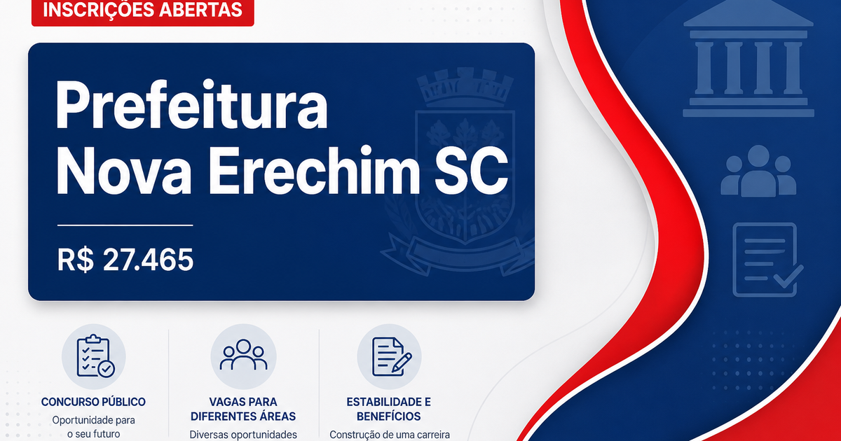 Prefeitura de Nova Erechim SC abre concurso com salários de até R$27.465 - Prefeitura de Nova Erechim